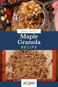 an image of homemade granola recipe with text overlay that reads, small batch maple granola recipe