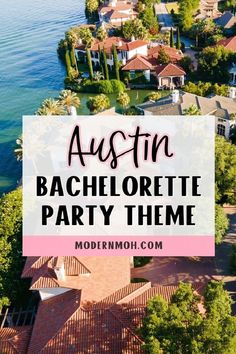 an aerial view of homes and the water with text overlay that reads, austin bachelor party theme