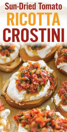 sun - dried tomato ricotta crostini is an easy appetizer that's ready in less than 30 minutes