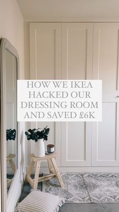 a white sign that says how we ikea hacked our dressing room and saved 6 / 6k