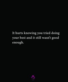 Wasn’t Enough Quotes, It's Never Enough, Quotes About Trying Your Best But Not Being Good Enough, Quotes On Trying Your Best, You Tried Your Best Quotes, Youre Enough Quotes, Nothing I Do Is Good Enough Quotes, Being Hurted Qoutes, Trying Your Best Quotes