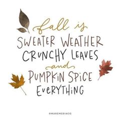 fall is sweeter weather crunchy leaves and pumpkin spice everything hand lettered on white paper