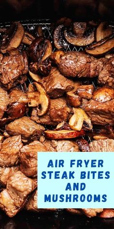 steak bites and mushrooms on a grill with the words air fryer steak bites and mushrooms