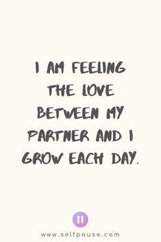 a quote that says i am feeling the love between my partner and grow each day