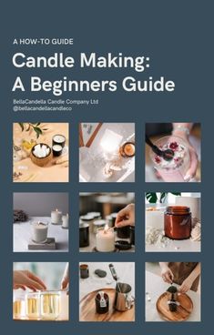 candle making a beginner's guide with pictures of candles, candles and jars