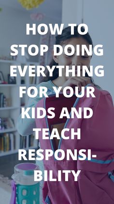 teach responsibility to kids and stop doing everything for them Teaching Kids Responsibility, Life Skills Kids, Teaching Responsibility, Kid Responsibility, How To Teach Kids, Parenting Teenagers