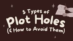 the five types of plot holes and how to avoid them with text overlays