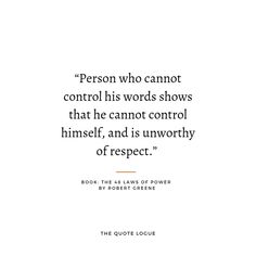 the quote is written in black and white on a white background with an image of a person who cannot control his words shows that he cannot control himself, and is unworthyly