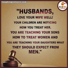 a poster with the words husbands, love your wife well and children are not acting how you treat her