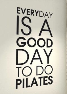 there is a sign that says every day is a good day to do pilates