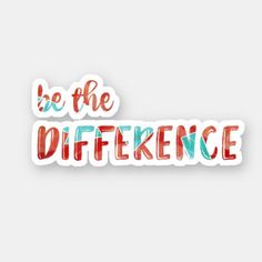 the words be the difference are shown in red and blue lettering on a white background