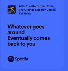 an ad for spotify with the caption'what ever goes around eventually comes back to you '