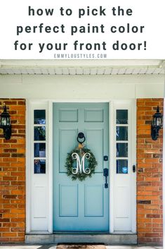 a blue front door with the words how to pick the perfect paint color for your front door