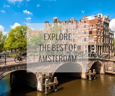 a bridge over a body of water with buildings in the background and text that reads explore the best of amsterdam