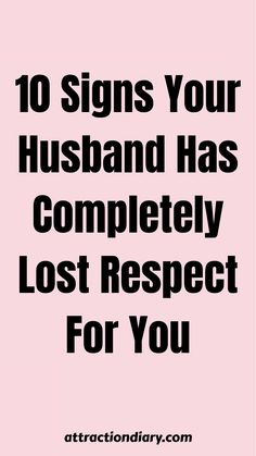 Text reading "10 Signs Your Husband Has Completely Lost Respect For You" on a pink background. Respect Meaning, Lack Of Respect, Take You For Granted, Feeling Inadequate, Words Matter, Mutual Respect, Family Plan, Taken For Granted, Life Choices