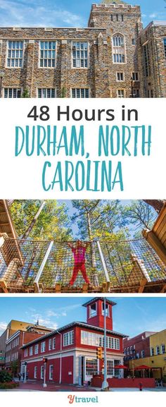 the front and side of durham north carolina with text overlay that reads 48 hours in durham north carolina