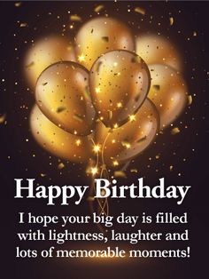 a birthday card with gold balloons and confetti on it that says, happy birthday i hope your big day is filled with brightness and lots of memorable moments