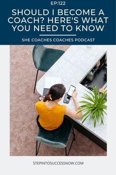 a woman sitting at a table with a laptop and plant in front of her text reads, should i become a coach? here's what you need to know