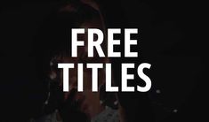 the words free titles are in white on a black background with a person holding a camera