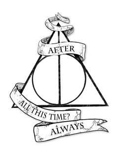 the deathly harry potter symbol with two ribbons around it, which says after all this time? always