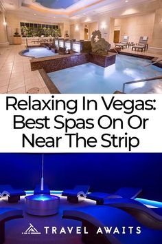 an indoor swimming pool and hot tub with the words relaxing in vegas's best spas on or near the strip