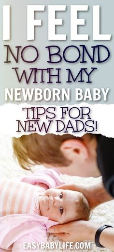 a baby laying on the floor next to an adult with text that reads, i feel no bond with my newborn baby tips for new dads