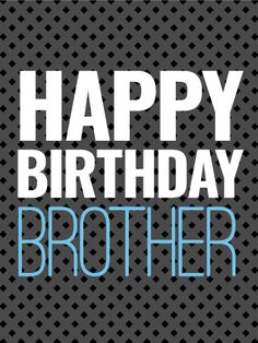 the words happy birthday brother are in blue and white on a black background with squares