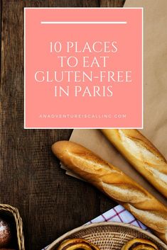 the top 10 places to eat gluten - free in paris with text overlay