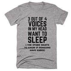 3 Out Of 4 Voices in My Head Want To Sleep The Other Wants To Know If Penguins Have Knees T-shirt - Shirtoopia Tee Shirt Designs, In My Head, Personalized T Shirts