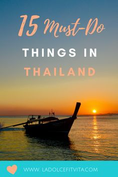 a boat in the ocean with text overlay that reads 15 must - do things in thailand