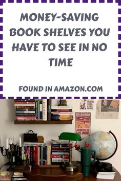 a desk with books on it and the words money saving book shelves you have to see in no time found in amazon com