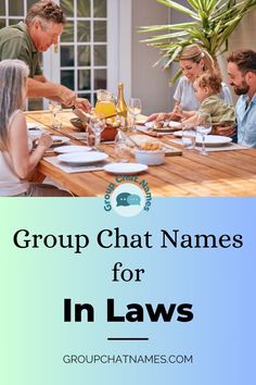 group of people sitting around a table with food in front of them and the words group chat names for in laws