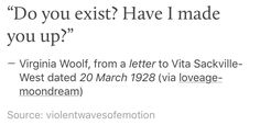 an advertisement with the words do you exist? have i made you up? virginia wolf, from a letter to vita sackville - west dated 20 march 1932 via voyage - moondream