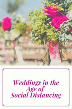 wedding in the age of social distancing with pink roses and greenery on top