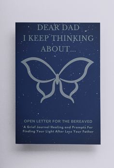 a blue book with the title dear dad i keep thinking about open letter for the bereaved