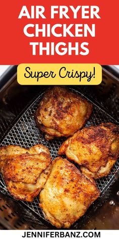 air fryer chicken thighs on the grill with text overlay that reads, air fryer chicken thighs super crispy