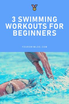 a swimmer swimming in the water with text overlay reading 3 swimming workouts for beginners