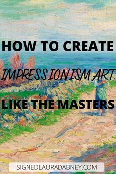 a painting with the words how to create impression art like the masters