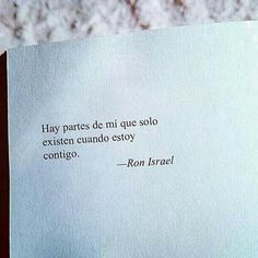 a piece of paper with a poem written on it that reads, may pares de mi que solo existen cuado estory contigo