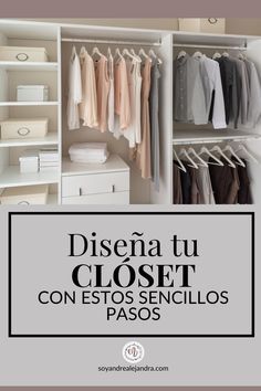 an open closet with clothes hanging on it and the words disena tu closet con est