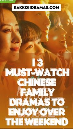 an advertisement for the movie must watch chinese family drama to enjoy over the weekend with friends