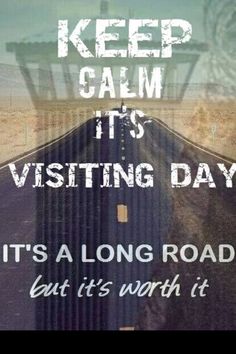 a poster with the words keep calm its visiting day it's a long road but it's worth it