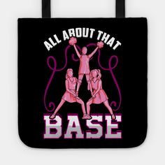 an all about that base shirt design with two women doing different things tote bag