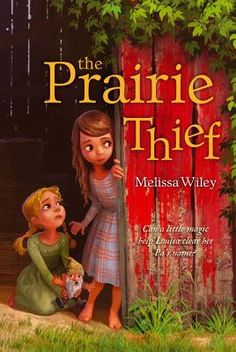 the prairie thief by mellisa wleyy, illustrated by michael j miller