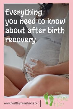 a pregnant woman holding her stomach with the words, everything you need to know about after birth recovery