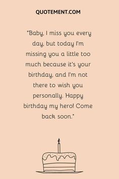 a birthday card with a cake on it that says, baby i miss you every day but today i'm missing you a little too much