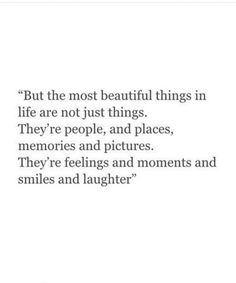 a quote that says, but the most beautiful things in life are not just things