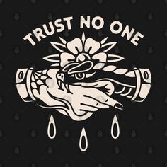 a black and white image with the words trust no one