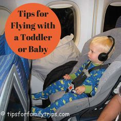 a toddler sitting in an airplane seat with headphones on and the words tips for flying with a toddler or baby