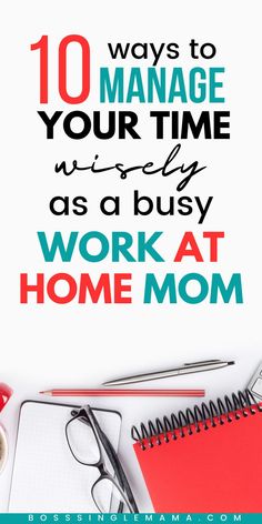 the words work at home mom on top of a desk with notebooks and pen